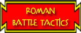 button for Romans in Britain; Roman Battle Tactics page