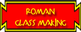 button for Romans in Britain: Roman Glassmaking page